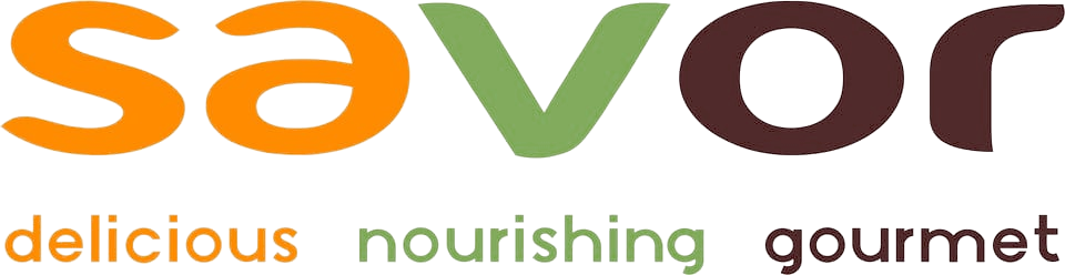 Savor — delicious, nourishing, gourmet